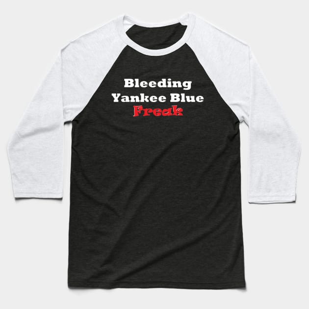 Bleeding Yankee Blue Freak Design Baseball T-Shirt by Bleeding Yankee Blue